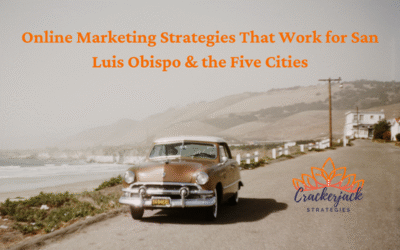 Online Marketing Strategies That Work for San Luis Obispo & the Five Cities